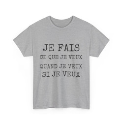 Tee shirt Unisex Je fais ce que je veux idée cadeau humour drôle amusant Homme/Femme