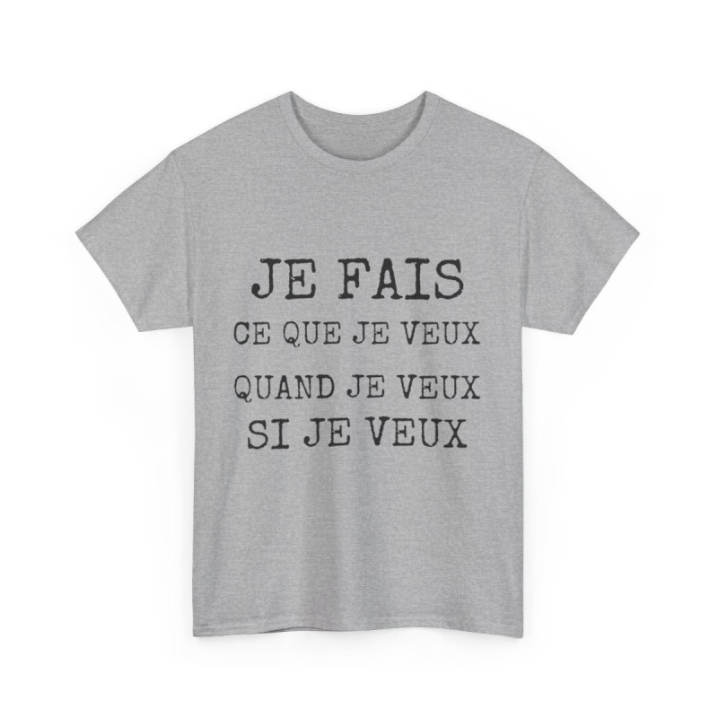 Tee shirt Unisex Je fais ce que je veux idée cadeau humour drôle amusant Homme/Femme