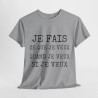 Tee shirt Unisex Je fais ce que je veux idée cadeau humour drôle amusant Homme/Femme