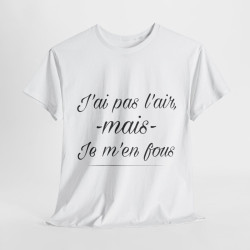 Tee shirt Unisex J'ai pas l'air mais je m'en fou idée cadeau humour drôle amusant Homme/Femme