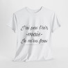 Tee shirt Unisex J'ai pas l'air mais je m'en fou idée cadeau humour drôle amusant Homme/Femme