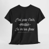 Tee shirt Noir Unisex J'ai pas l'air mais je m'en fou idée cadeau humour drôle amusant Homme/Femme