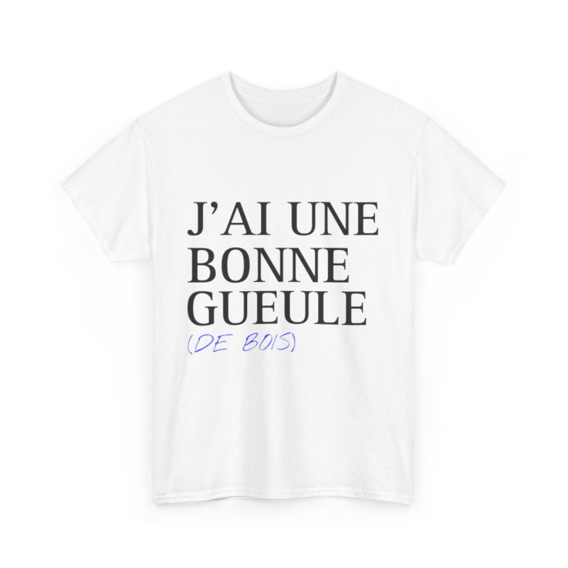 Tee shirt Unisex J'ai une bonne gueule  idée cadeau humour drôle amusant Homme/Femme