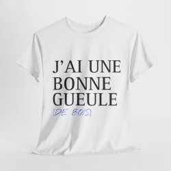 Tee shirt Unisex J'ai une bonne gueule  idée cadeau humour drôle amusant Homme/Femme