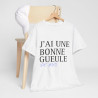 Tee shirt Unisex J'ai une bonne gueule  idée cadeau humour drôle amusant Homme/Femme