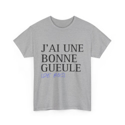 Tee shirt Unisex J'ai une bonne gueule  idée cadeau humour drôle amusant Homme/Femme