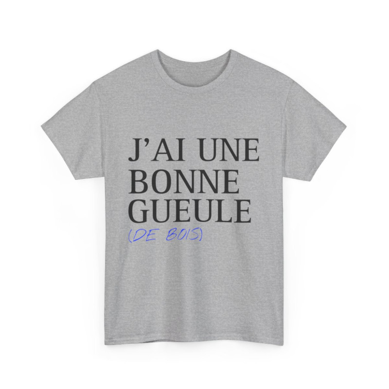 Tee shirt Unisex J'ai une bonne gueule  idée cadeau humour drôle amusant Homme/Femme