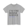 Tee shirt Unisex J'ai une bonne gueule  idée cadeau humour drôle amusant Homme/Femme
