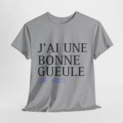 Tee shirt Unisex J'ai une bonne gueule  idée cadeau humour drôle amusant Homme/Femme