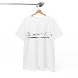 Tee shirt Unisex Je m'en fous idée cadeau humour drôle amusant Homme/Femme