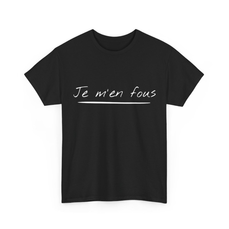 Tee shirt Noir Unisex Je m'en fous idée cadeau humour drôle amusant Homme/Femme