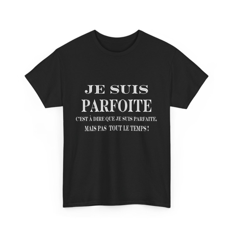 Tee shirt noir  Femme Je suis Parfoite idée cadeau humour drôle amusant