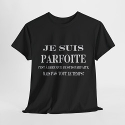 Tee shirt noir  Femme Je suis Parfoite idée cadeau humour drôle amusant