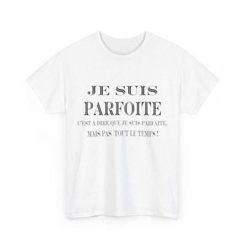 Tee shirt Femme Je suis Parfoite idée cadeau humour drôle amusant
