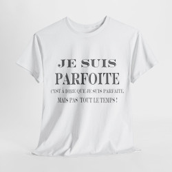 Tee shirt Femme Je suis Parfoite idée cadeau humour drôle amusant