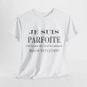 Tee shirt Femme Je suis Parfoite idée cadeau humour drôle amusant