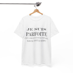Tee shirt Femme Je suis Parfoite idée cadeau humour drôle amusant