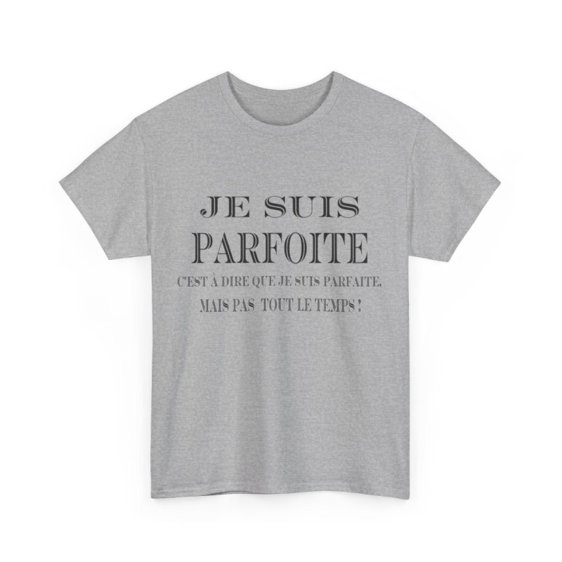 Tee shirt Femme Je suis Parfoite idée cadeau humour drôle amusant