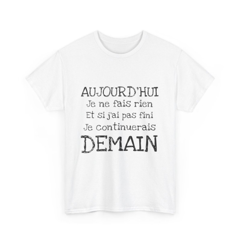 Tee shirt Unisex Aujourd'hui je ne fais rien, idée cadeau humour amusant drôle  Homme/Femme