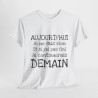 Tee shirt Unisex Aujourd'hui je ne fais rien, idée cadeau humour amusant drôle  Homme/Femme