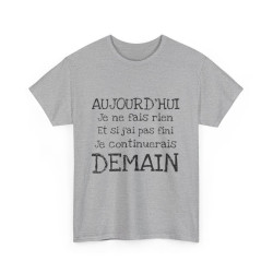Tee shirt Unisex Aujourd'hui je ne fais rien, idée cadeau humour amusant drôle  Homme/Femme