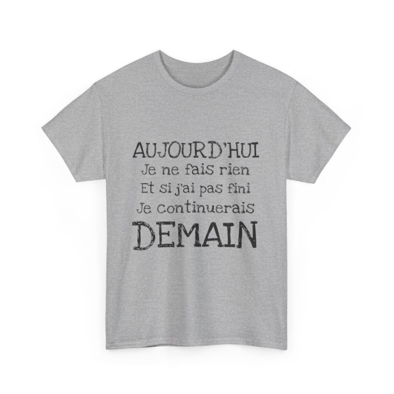 Tee shirt Unisex Aujourd'hui je ne fais rien, idée cadeau humour amusant drôle  Homme/Femme