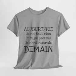 Tee shirt Unisex Aujourd'hui je ne fais rien, idée cadeau humour amusant drôle  Homme/Femme