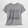 Tee shirt Unisex Aujourd'hui je ne fais rien, idée cadeau humour amusant drôle  Homme/Femme