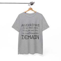 Tee shirt Unisex Aujourd'hui je ne fais rien, idée cadeau humour amusant drôle  Homme/Femme