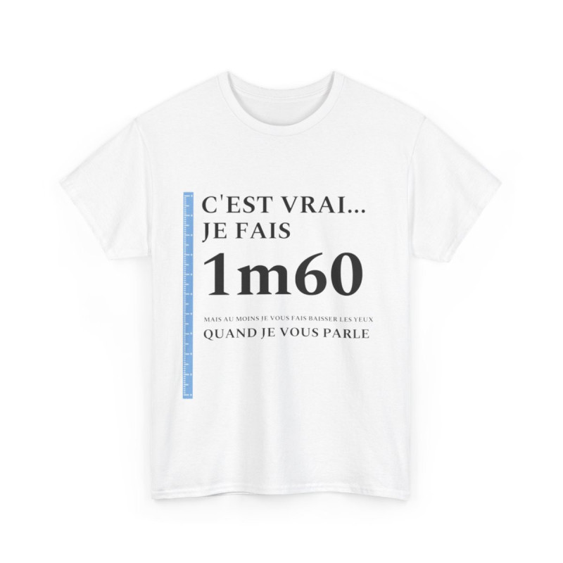 Tee shirt Unisex 1m60 Idée cadeau humour drôle amusant Homme/Femme