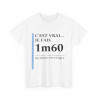 Tee shirt Unisex 1m60 Idée cadeau humour drôle amusant Homme/Femme