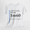 Tee shirt Unisex 1m60 Idée cadeau humour drôle amusant Homme/Femme