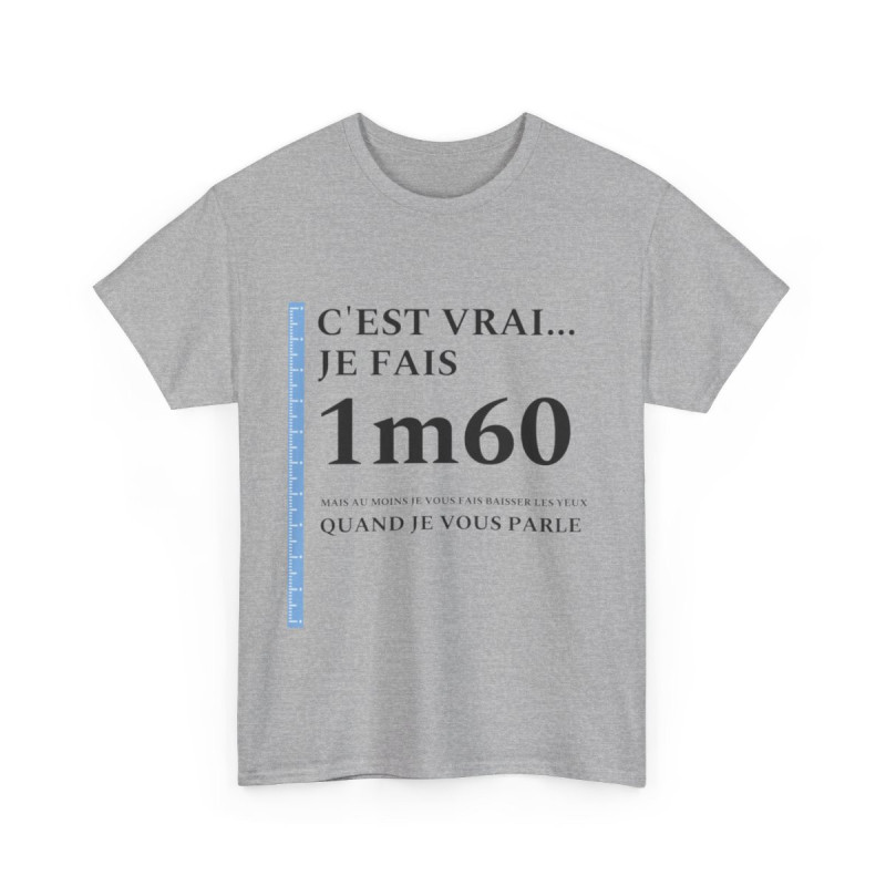 Tee shirt Unisex 1m60 Idée cadeau humour drôle amusant Homme/Femme