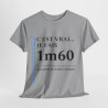 Tee shirt Unisex 1m60 Idée cadeau humour drôle amusant Homme/Femme