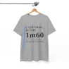 Tee shirt Unisex 1m60 Idée cadeau humour drôle amusant Homme/Femme