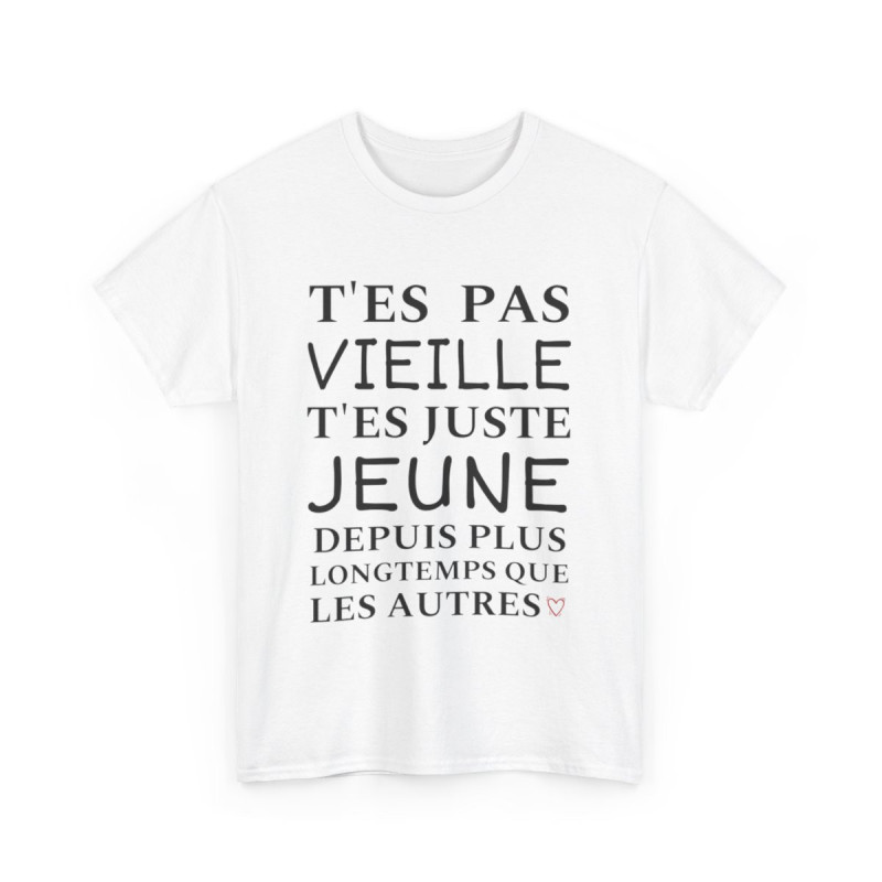 Tee shirt Femme T'es pas vieille idée cadeau humour drôle amusant