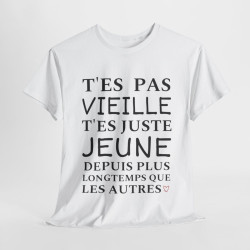 Tee shirt Femme T'es pas vieille idée cadeau humour drôle amusant