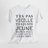 Tee shirt Femme T'es pas vieille idée cadeau humour drôle amusant