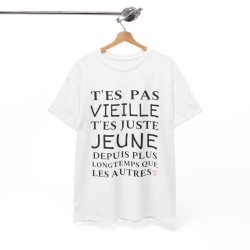 Tee shirt Femme T'es pas vieille idée cadeau humour drôle amusant