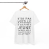 Tee shirt Femme T'es pas vieille idée cadeau humour drôle amusant