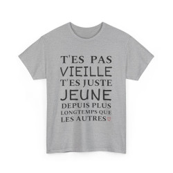 Tee shirt Femme T'es pas vieille idée cadeau humour drôle amusant