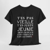 Tee shirt Noir  Femme T'es pas vieille idée cadeau humour drôle amusant