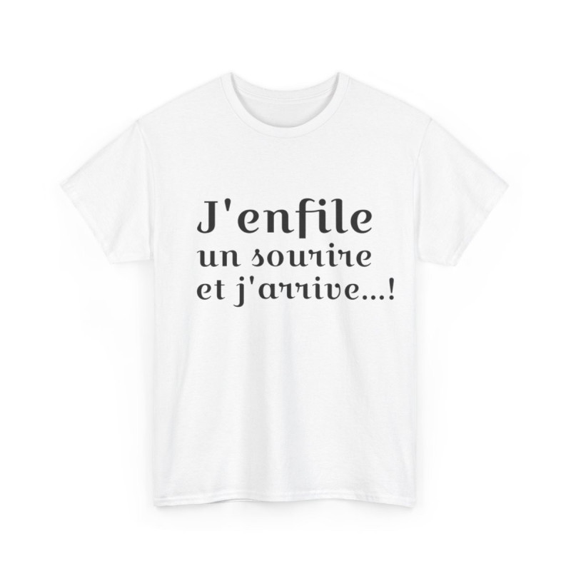 Tee shirt Unisex J'enfile un sourire et j'arrive, idée cadeau humour drôle amusant Homme/Femme