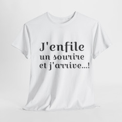 Tee shirt Unisex J'enfile un sourire et j'arrive, idée cadeau humour drôle amusant Homme/Femme