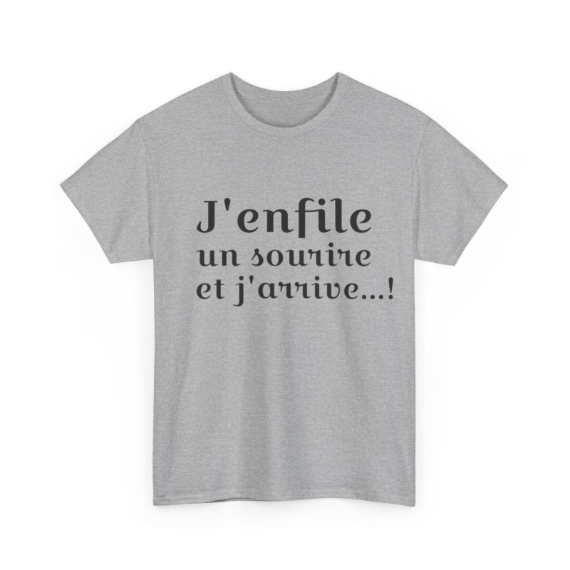 Tee shirt Unisex J'enfile un sourire et j'arrive, idée cadeau humour drôle amusant Homme/Femme
