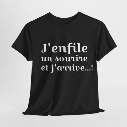 Tee shirt Noir Unisex J'enfile un sourire et j'arrive, idée cadeau humour drôle amusant Homme/Femme