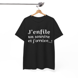 Tee shirt Noir Unisex J'enfile un sourire et j'arrive, idée cadeau humour drôle amusant Homme/Femme