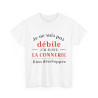 Tee shirt Unisex Je ne suis pas débile connerie, idée cadeau humour drôle Homme/Femme