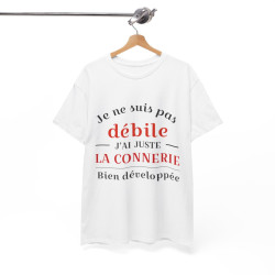 Tee shirt Unisex Je ne suis pas débile connerie, idée cadeau humour drôle Homme/Femme