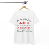 Tee shirt Unisex Je ne suis pas débile connerie, idée cadeau humour drôle Homme/Femme